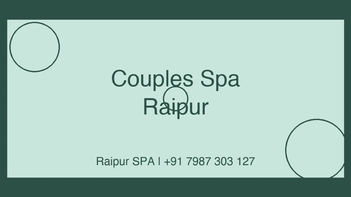 Best Couples Spa in Raipur — Romantic Massage Experience at Raipur SPA