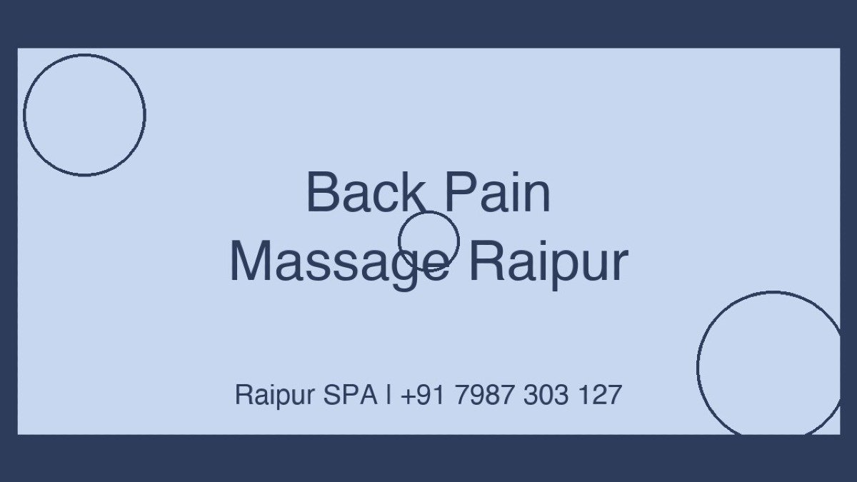 Best Massage for Back Pain in Raipur — Deep Tissue and Therapeutic Massage