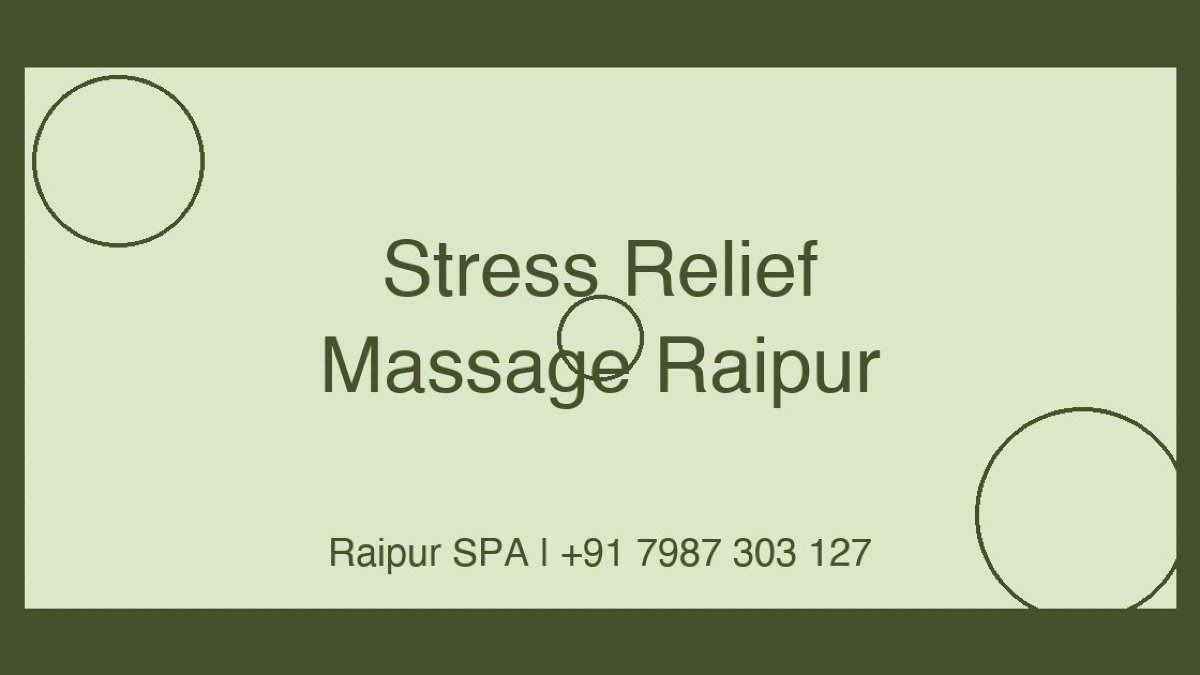 Stress Relief Massage in Raipur — Beat Burnout at Raipur SPA