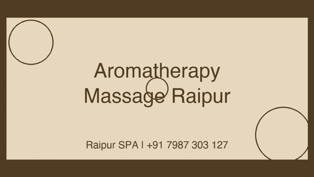 Aromatherapy Massage in Raipur — Healing Scents and Expert Touch
