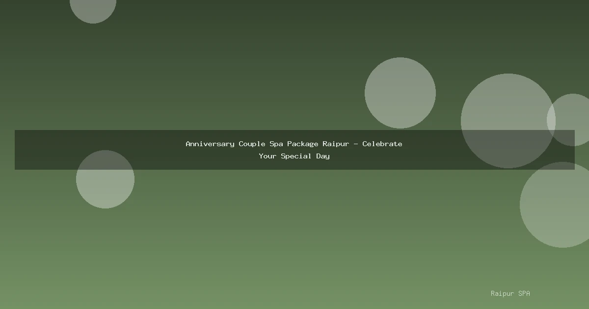 Anniversary Couple Spa Package Raipur - Celebrate Your Special Day