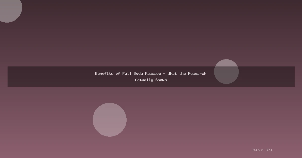 Benefits of Full Body Massage - What the Research Actually Shows