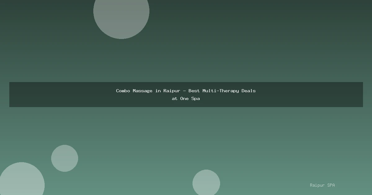 Combo Massage in Raipur - Best Multi-Therapy Deals at One Spa