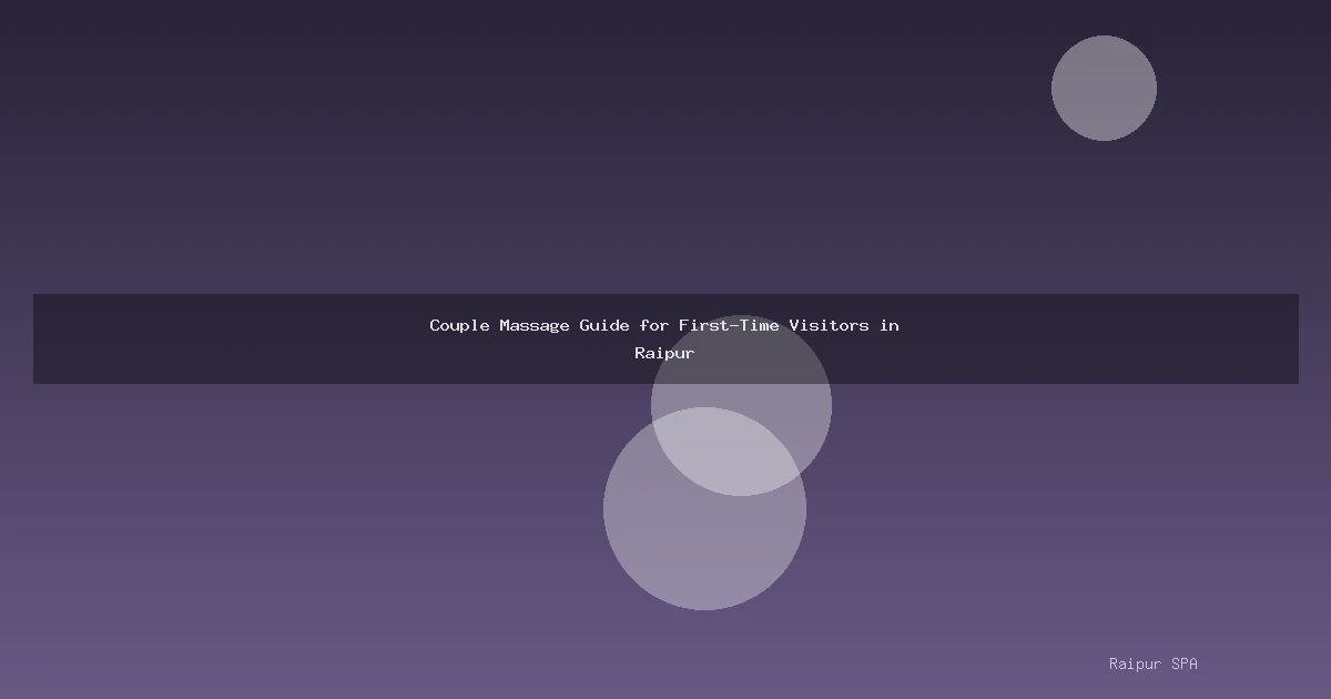 Couple Massage Guide for First-Time Visitors in Raipur