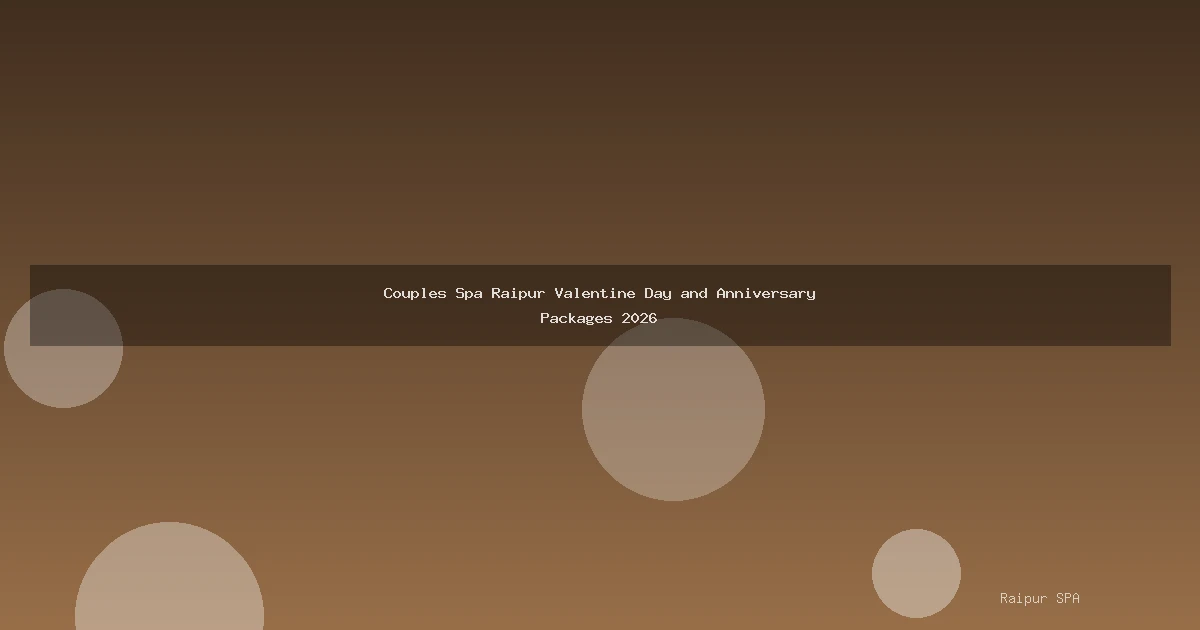 Couples Spa Raipur Valentine Day and Anniversary Packages 2026