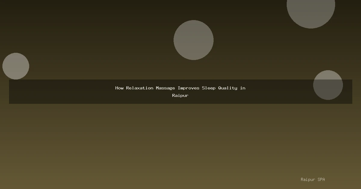 How Relaxation Massage Improves Sleep Quality in Raipur