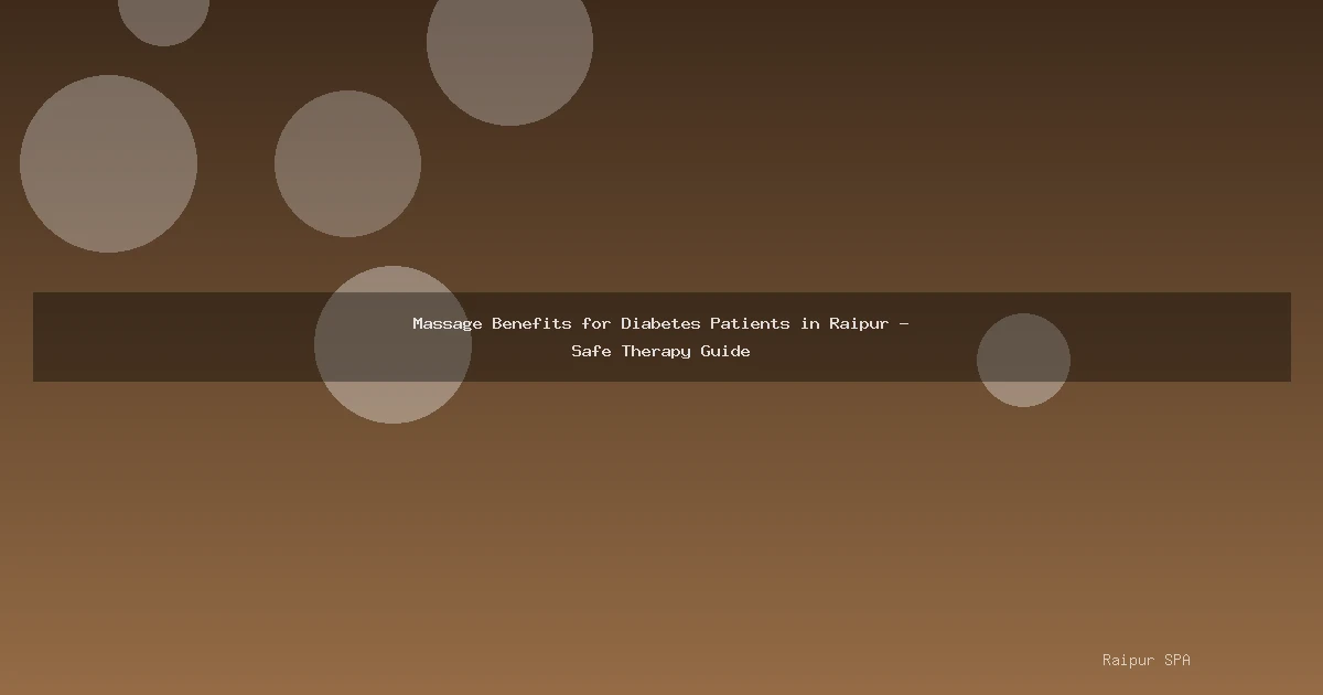 Massage Benefits for Diabetes Patients in Raipur - Safe Therapy Guide