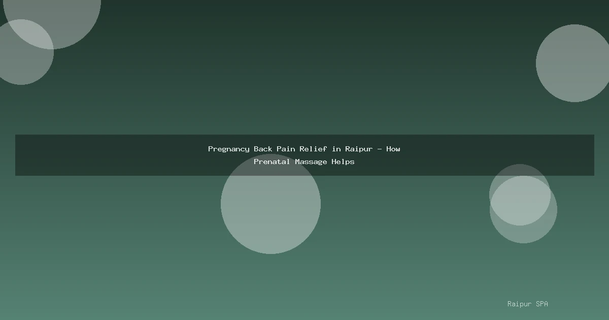 Pregnancy Back Pain Relief in Raipur - How Prenatal Massage Helps