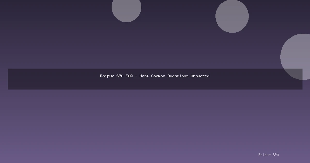 Raipur SPA FAQ - Most Common Questions Answered