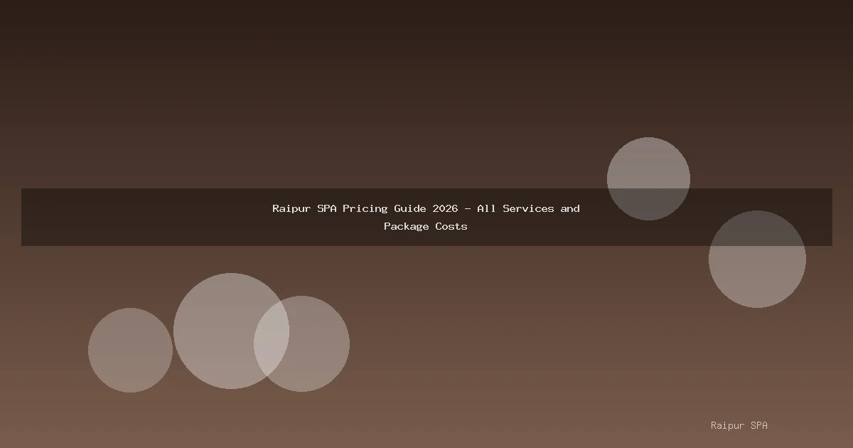 Raipur SPA Pricing Guide 2026 - All Services and Package Costs