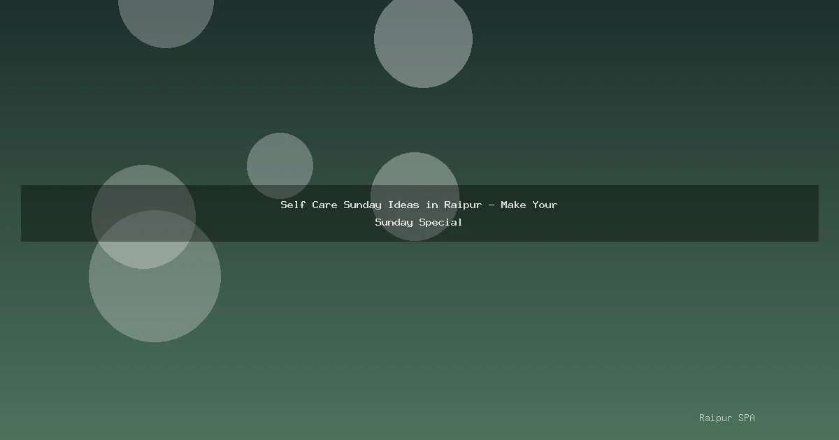 Self Care Sunday Ideas in Raipur - Make Your Sunday Special