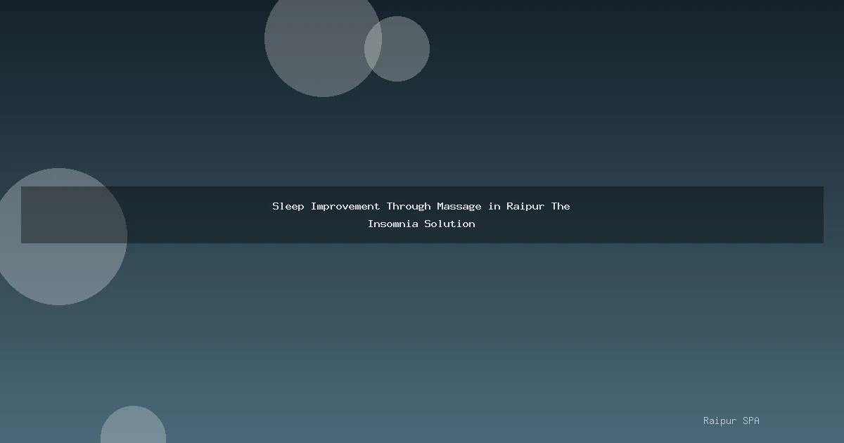 Sleep Improvement Through Massage in Raipur The Insomnia Solution