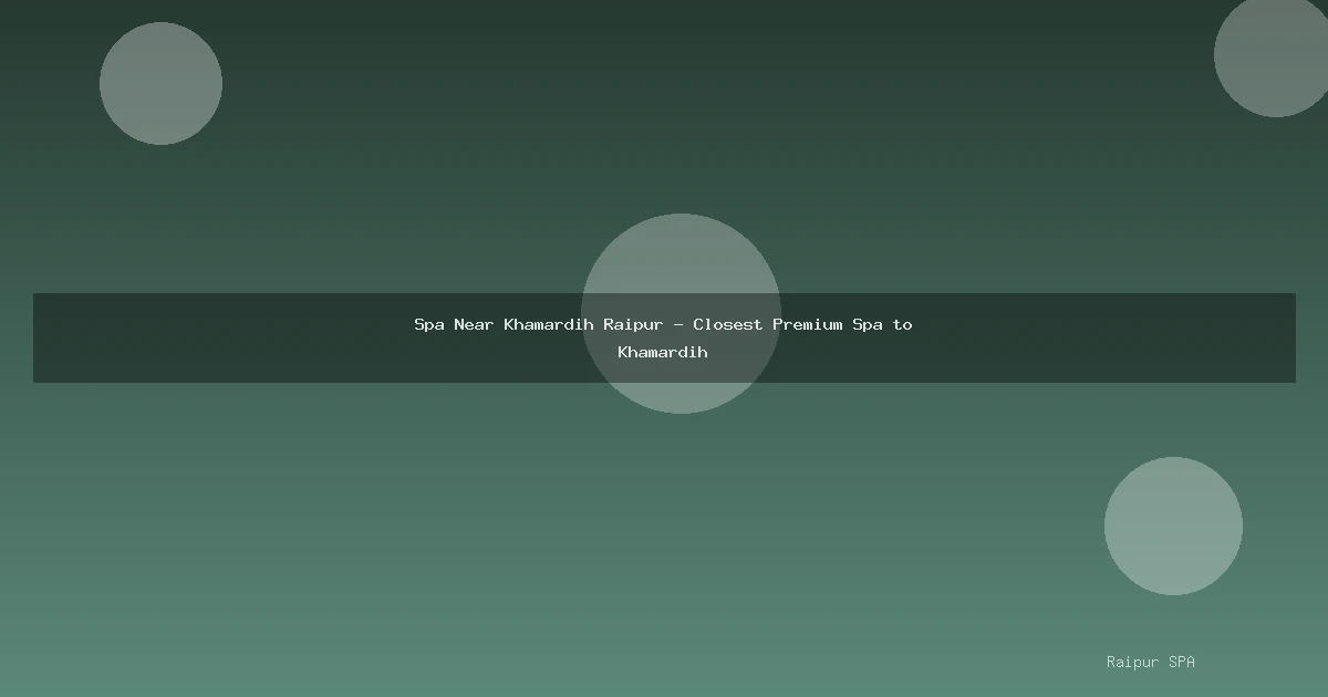 Spa Near Khamardih Raipur - Closest Premium Spa to Khamardih