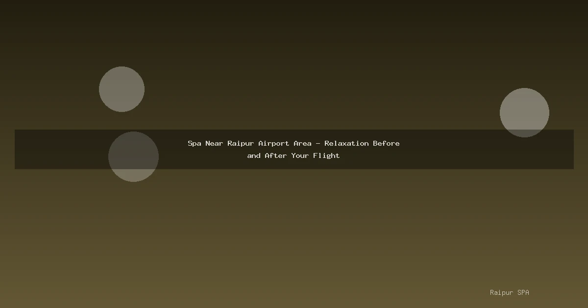 Spa Near Raipur Airport Area - Relaxation Before and After Your Flight