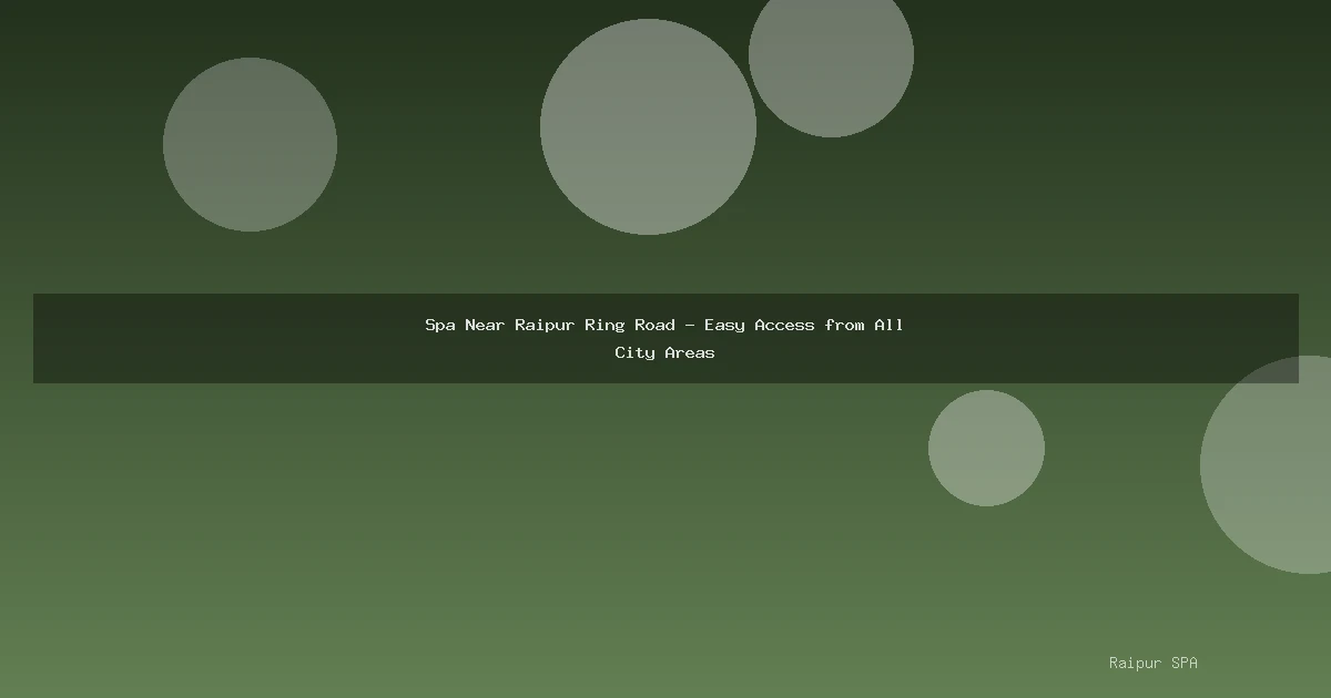 Spa Near Raipur Ring Road - Easy Access from All City Areas