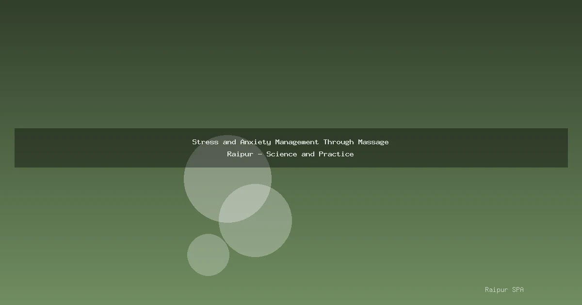 Stress and Anxiety Management Through Massage Raipur - Science and Practice