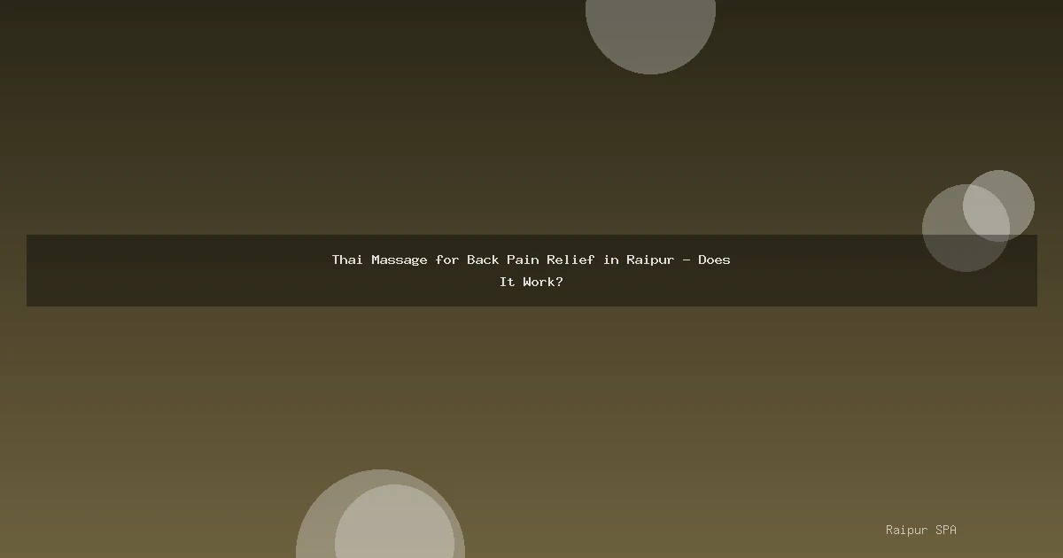 Thai Massage for Back Pain Relief in Raipur - Does It Work?