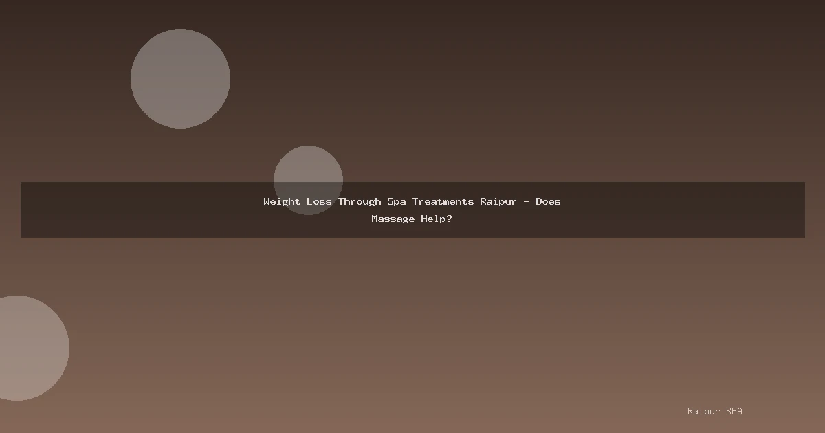 Weight Loss Through Spa Treatments Raipur - Does Massage Help?